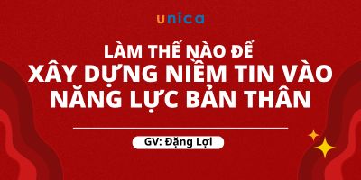 Làm thế nào để xây dựng niềm tin vào năng lực bản thân - Đặng Lợi